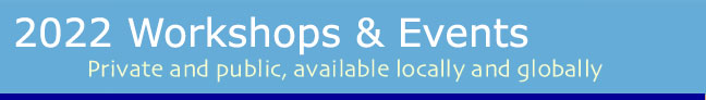 2021 Seminars and workshops, private and public, available locally and globally